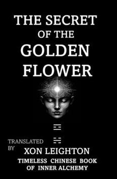 The Secret Of The Golden Flower: Timeless Chinese Book of Inner Alchemy