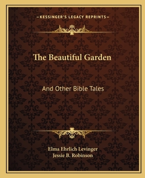 Paperback The Beautiful Garden: And Other Bible Tales Book