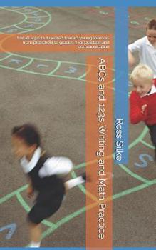 Paperback ABCs and 123s Writing and Math Practice: For all ages but geared toward young learners from preschool to grades 3 for practice and communication Book