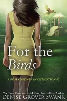 For the Birds - Book #2 of the Rose Gardner Investigations