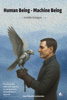 HUMAN BEING — MACHINE BEING: INVISIBLE DIALOGUES