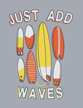 Just add waves: Surfboard collection on grey cover and Dot Graph Line Sketch pages, Extra large (8.5 x 11) inches, 110 pages, White pa