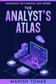 Paperback The Analyst's Atlas: Navigating the Financial Data Sphere Book