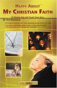 Paperback Happy About My Christian Faith: 10 Stories that will Touch Your Soul Book