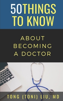 Paperback 50 Things to Know about Becoming a Doctor: The Journey from Medical School of the Medical Profession Book