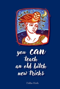 Paperback You Can Teach an Old Bitch New Tricks Book
