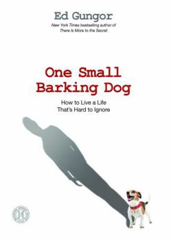Paperback One Small Barking Dog: How to Live a Life That's Hard to Ignore Book