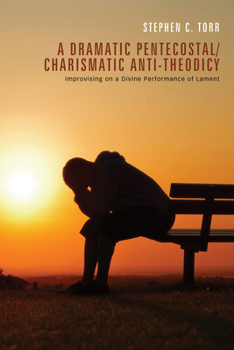 Paperback A Dramatic Pentecostal/Charismatic Anti-Theodicy Book