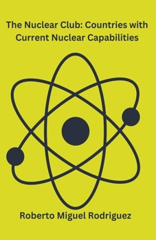 Paperback The Nuclear Club: Countries with Current Nuclear Capabilities Book