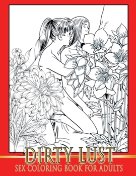 Paperback Dirty Lust. Sex Coloring Book For Adults Book
