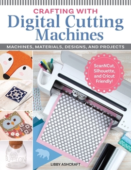 Paperback Crafting with Digital Cutting Machines: Machines, Materials, Designs, and Projects Book