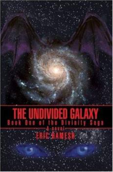 Paperback The Undivided Galaxy: Book One of the Divinity Saga Book
