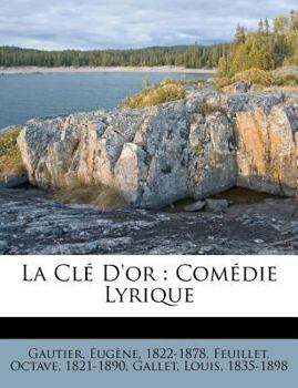 Paperback La Clé D'or: Comédie Lyrique [French] Book