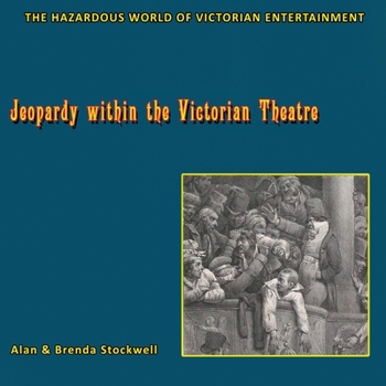 Paperback Jeopardy within the Victorian Theatre: The Hazardous World of Victorian Entertainment Book