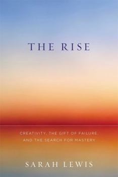 Hardcover The Rise: Creativity, the Gift of Failure, and the Search for Mastery Book