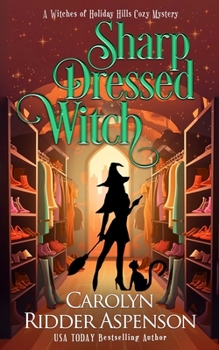 Sharp Dressed Witch (The Witches of Holiday Hills Cozy Mystery Series) - Book #16 of the Holiday Hills Witch