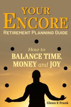 Paperback Your Encore: Retirement Planning Guide - How to Balance Time, Money and Joy Book