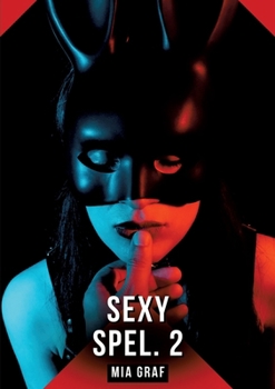 Sexy Spel. 2: Verboden erotische verhalen met expliciete seks voor volwassenen