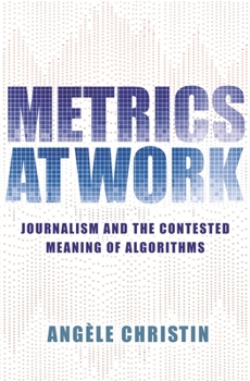 Hardcover Metrics at Work: Journalism and the Contested Meaning of Algorithms Book