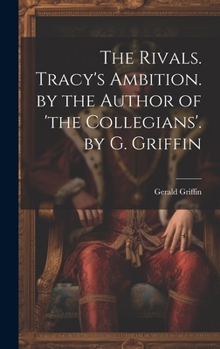 Hardcover The Rivals. Tracy's Ambition. by the Author of 'the Collegians'. by G. Griffin Book