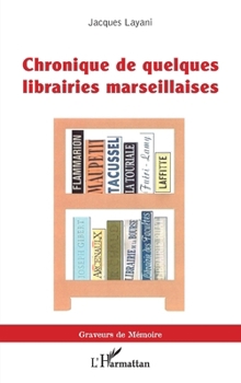 Paperback Chronique de quelques librairies marseillaises [French] Book