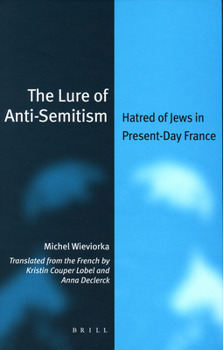 Hardcover The Lure of Anti-Semitism: Hatred of Jews in Present-Day France Book