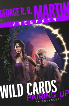 George R. R. Martin Presents Wild Cards: Pairing Up: An Anthology - Book #31 of the Wild Cards