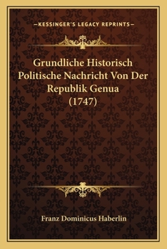 Paperback Grundliche Historisch Politische Nachricht Von Der Republik Genua (1747) [German] Book