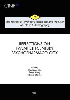 Paperback The History of Psychopharmacology and the CINP, As Told in Autobiography: From Psychopharmacology to Neuropsychopharmacology in the 1980s and the stor Book