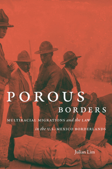 Porous Borders: Multiracial Migrations and the Law in the U.S.-Mexico Borderlands - Book  of the David J. Weber Series in the New Borderlands History