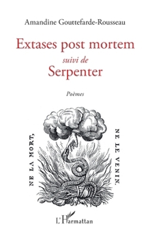 Extases post mortem: suivi de Serpenter Poèmes Poèmes (French Edition)
