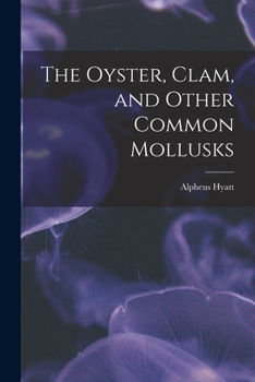 Paperback The Oyster, Clam, and Other Common Mollusks Book