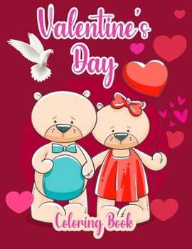 Valentine's Day: A Very Cute Coloring Book for Little Girls and Boys with Valentine Cute and Fun Images: Hearts, Sweets, Cute Animals,
