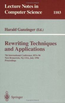 Paperback Rewriting Techniques and Applications : 7th International Conference, RTA-96, New Brunswick, NJ, USA July 27 - 30, 1996. Proceedings Book