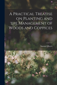 Paperback A Practical Treatise on Planting and the Management of Woods and Coppices Book