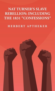 Hardcover Nat Turner's Slave Rebellion: Including the 1831 "Confessions" Including the 1831 "Confessions" By: Herbert Aptheker Book