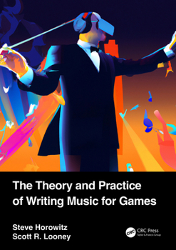 Paperback The Theory and Practice of Writing Music for Games Book