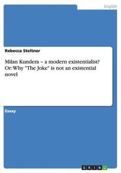Paperback Milan Kundera - a modern existentialist? Or: Why The Joke is not an existential novel Book