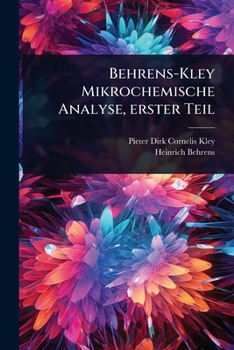 Behrens-Kley Mikrochemische Analyse, erster Teil (German Edition)