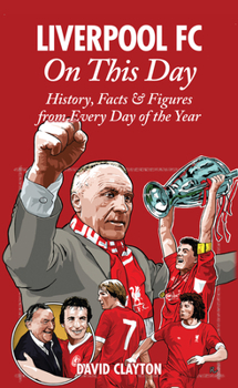 Hardcover Liverpool FC on This Day: History, Facts & Figures from Every Day of the Year Book