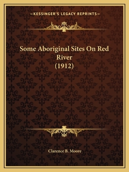 Paperback Some Aboriginal Sites On Red River (1912) Book