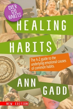 Paperback Healing Habits: The A-Z guide to the underlying emotional causes of common habits. Book