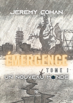 Paperback Émergence: Tome I - Un nouveau monde [French] Book