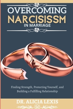 Paperback Overcoming Narcissism in Marriage: Finding Strength, Protecting Yourself, and Building a Fulfilling Relationship Book