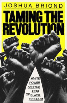 Taming the Revolution: White Power and the Fear of Black Freedom
