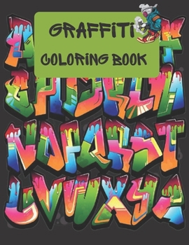 Graffiti Coloring Book: great Graffiti street art coloring book for kids and teens 2022