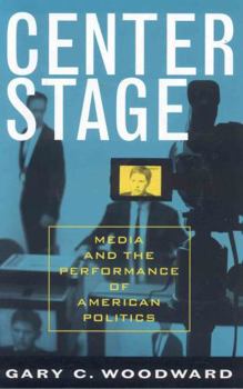 Hardcover Center Stage: Media and the Performance of American Politics Book