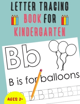 Letter Tracing Book for Kindergarten: Alphabet Tracing Book for Kindergarten / Notebook / Practice for Kids / Letter Writing Practice - Gift