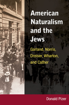 Hardcover American Naturalism and the Jews: Garland, Norris, Dreiser, Wharton, and Cather Book