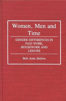 Hardcover Women, Men, and Time: Gender Difference in Paid Work, Housework and Leisure Book